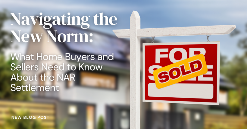 Navigating the New Norm: What Home Buyers and Sellers Need to Know About the NAR Settlement